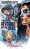The Devoured and the Dead by Kristopher Rufty