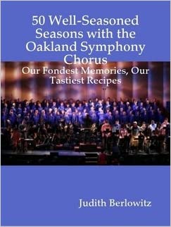50 Well Seasoned Seasons with the Oakland Symphony Chorus
