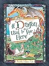 A Dragon Used to Live Here by Annette LeBlanc Cate