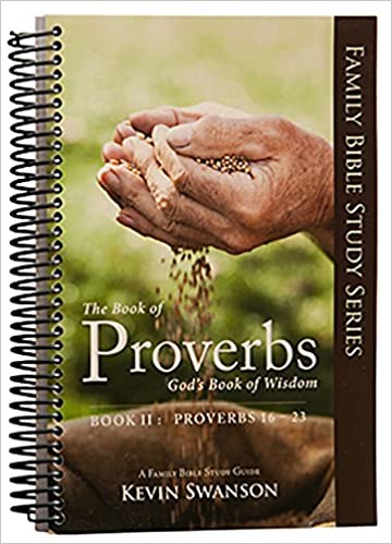 Family Bible Study Series: The Book of Proverbs - Book II: Proverbs 16-23 (God's Book of Wisdom, #2)