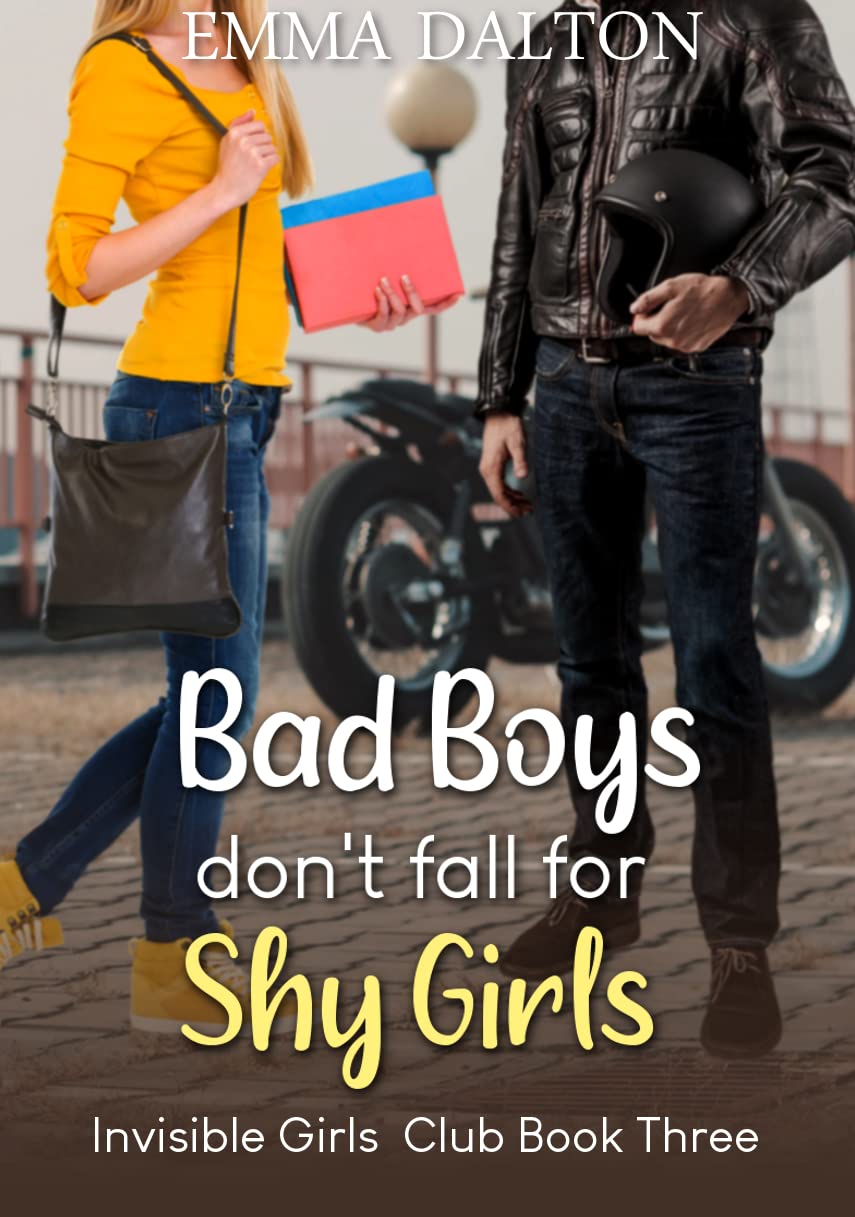Bad Boys Don’t Fall For Shy Girls (Invisible Girls Club, #3)