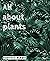 All ABOUT PLANTS by Harshul Verma