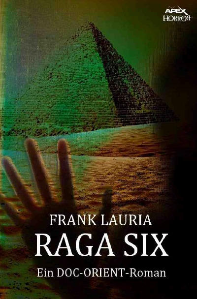 RAGA SIX - Ein DOC-ORIENT-Roman: Horror aus dem Apex-Verlag! (German Edition)