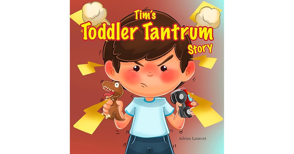 Tim's Toddler Tantrum Story A Kids Picture Book about Toddler and
