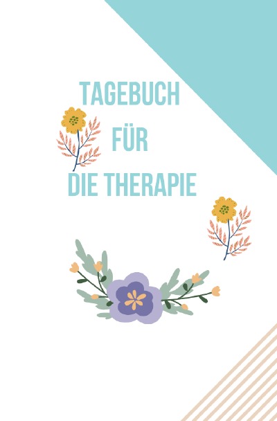 Tagebuch für die Therapie (German Edition)