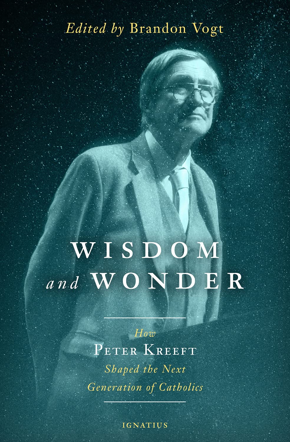 Wisdom and Wonder: How Peter Kreeft Shaped the Next Generation of Catholics (Paperback)
