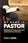 Book cover for My Name Is Pastor: 50 Years of Lessons Learned to Benefit Your Ministry