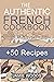 The Authentic French Cookbook by Jamie Woods