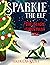 Sparkie The Elf: The Magic Christmas Tree