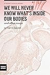 We Will Never Know What's Inside Our Bodies