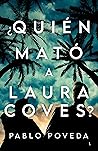 ¿Quién mató a Laura Coves? by Pablo Poveda
