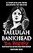 Tallulah Bankhead: A Brief Biography from Beginning to the End