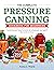 The Complete Pressure Canning Cookbook for Beginners by Anna J. Ward