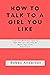 How to Talk to a Girl You L...