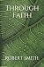 Through Faith by Robert Smith
