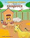 The Amazing Kaylee and the Hunt for the Eggnapper by Daniel Morris The Amazing Kaylee and the Hunt for the Eggnapper by Daniel Morris