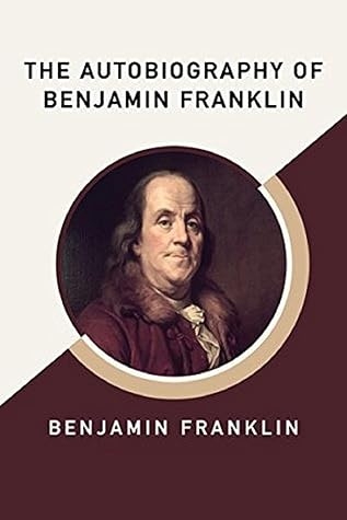 The Autobiography of Benjamin Franklin by Benjamin Franklin illustrated