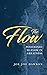 The Flow: Positioned To Flo...