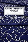Sashiko Embroidery Tutorials: Japanese Embroidery Techniques and Stitches: Sashiko Embroidery Technique and Guideline Sashiko Embroidery Tutorials: Japanese Embroidery Techniques and Stitches: Sashiko Embroidery Technique and Guideline