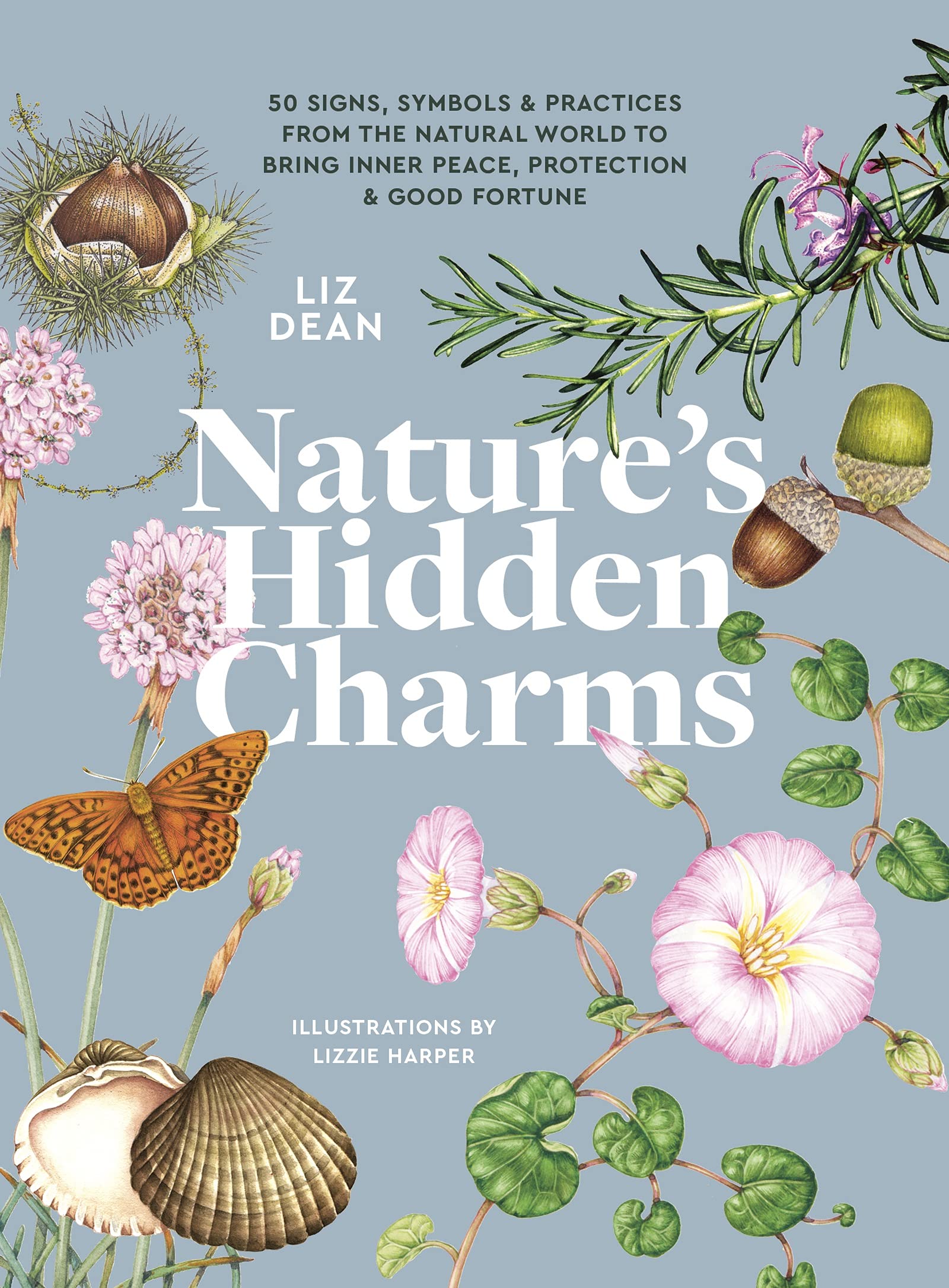 Nature's Hidden Charms: 50 Signs, Symbols and Practices from the Natural World to Bring Inner Peace, Protection and Good Fortune (Hardcover)