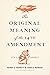 The Original Meaning of the Fourteenth Amendment by Randy E. Barnett The Original Meaning of the Fourteenth Amendment by Randy E. Barnett