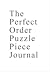 The Perfect Order Puzzle Piece Journal by Christie Longo