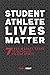Student Athlete Lives Matter by Thomas Knight