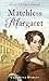 Matchless Margaret (The Hap...