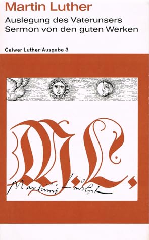 Auslegung des Vaterunsers / Sermon von den guten Werken