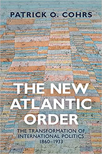 The New Atlantic Order: The Transformation of International Politics, 1860–1933 (Hardcover)