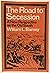 the road to secession by William L. Barney
