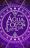 Book cover for Água, Fogo e a Luz da Lua