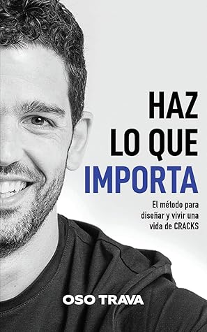 Haz lo que importa: El método para diseñar y vivir una vida de CRACKS