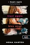 Trust Again – Bízz újra! by Mona Kasten