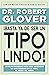 ¡Basta ya de ser un Tipo Lindo! by Robert A. Glover
