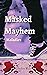 Masked Mayhem : Maladies