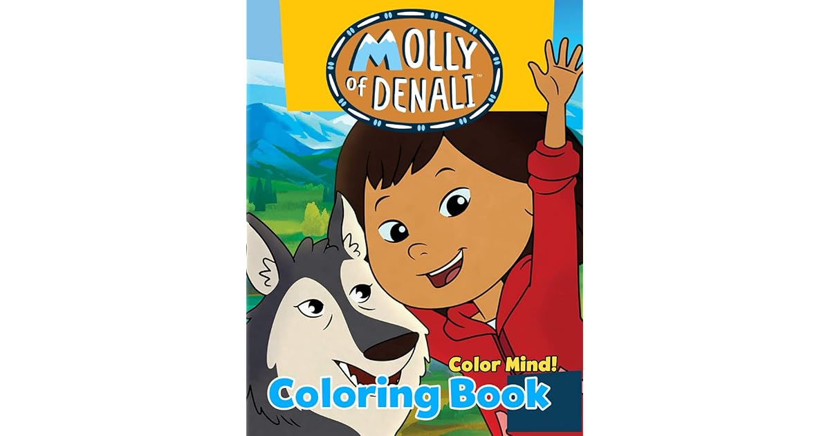 Color Mind! - Molly of Denali Coloring Book: Suitable For All Ages