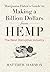 Marijuana Hater's Guide to Making a Billion Dollars from Hemp: The Next Disruptive Industry