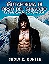 Mutaforma Di Orso Del Ghiaccio: La Serie Completa Di Sette Libri