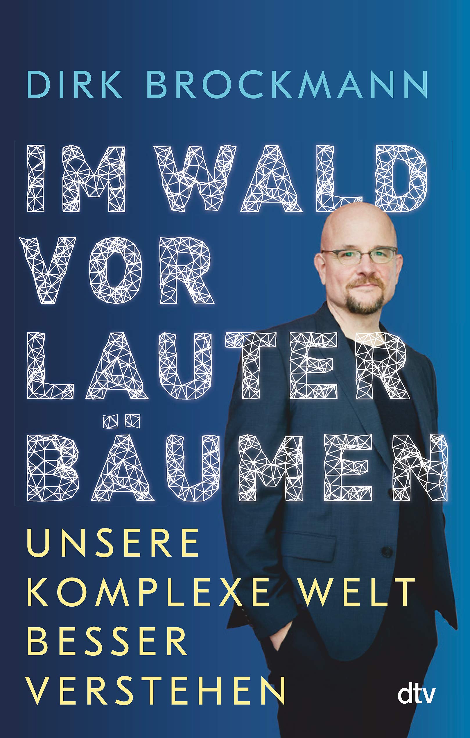 Im Wald vor lauter Bäumen: Unsere komplexe Welt besser verstehen (Hardcover)