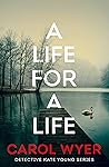 A Life For a Life by Carol Wyer