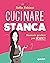Cucinare stanca: Manuale pratico per incapacy