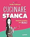 Cucinare stanca: ...