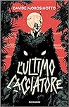 L'ultimo cacciatore by Davide Morosinotto