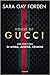 House of Gucci. Una storia vera di moda, avidità, crimine by Sara Gay Forden House of Gucci. Una storia vera di moda, avidità, crimine by Sara Gay Forden