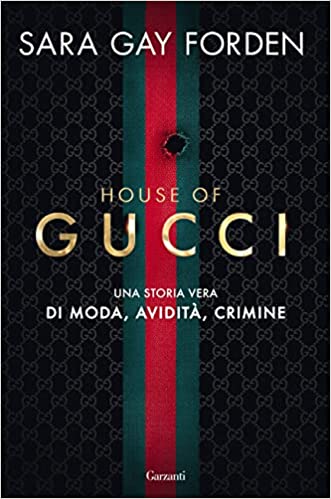 House of Gucci. Una storia vera di moda, avidità, crimine