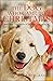 The Dog Who Came to Christmas: And Other True Stories of the Gifts Dogs Bring Us