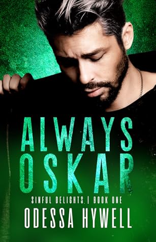Always Oskar (Sinful Delights, #1)