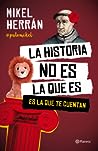 La historia no es la que es. Es la que te cuentan