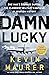 Damn Lucky: One Man's Courage During the Bloodiest Military Campaign in Aviation History